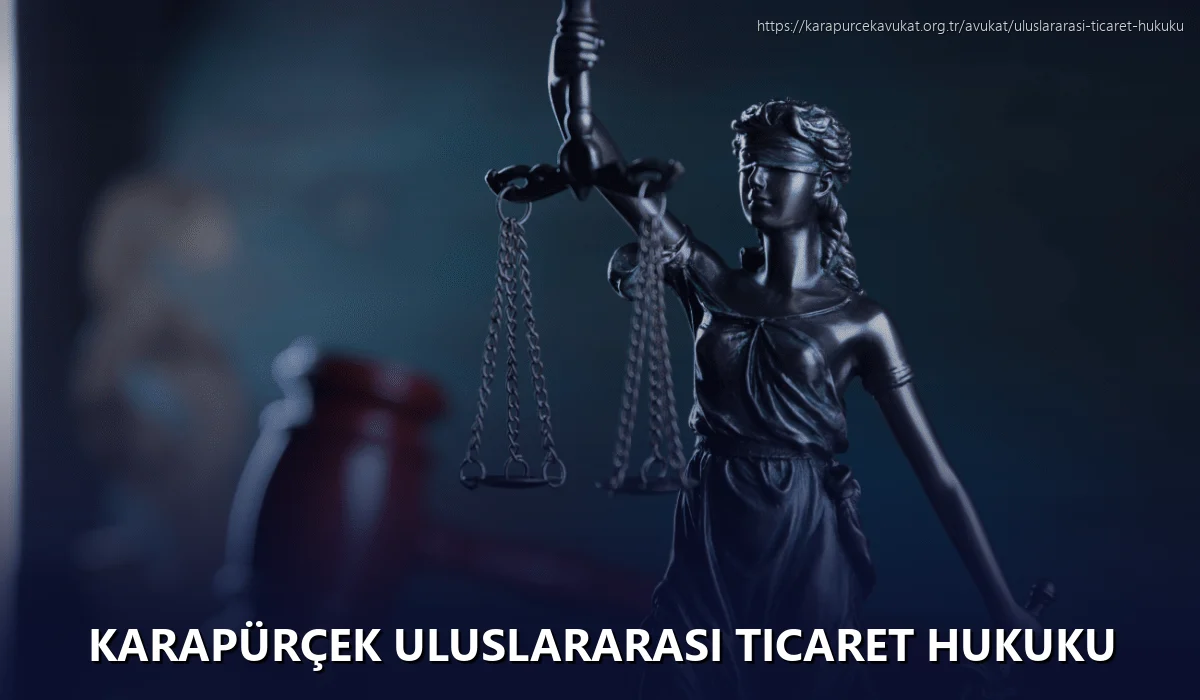 Karapürçek Uluslararası Ticaret Hukuku